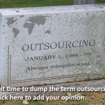 Permalink to It’s time for YOUR vote… should we drop the word “outsourcing”? outsourcing-tombstone-with-super